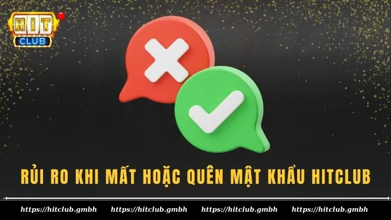 Rủi ro khi anh em mất hoặc quên mật khẩu HITCLUB