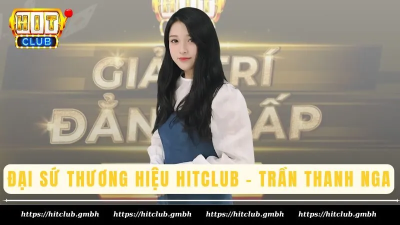 Đại sứ thương hiệu Hitclub - Trần Thanh Nga