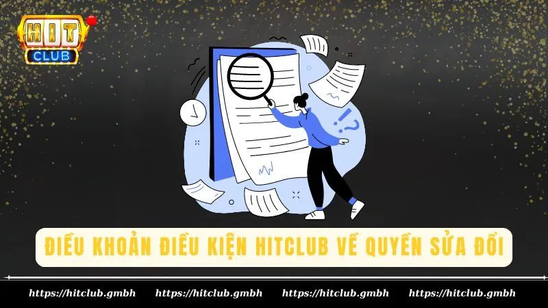 Điều khoản điều kiện HITCLUB về Quyền sửa đổi