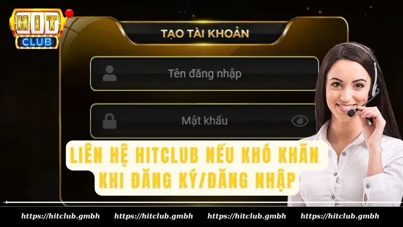 Liên hệ HITCLUB nếu khó khăn khi đăng ký/đăng nhập