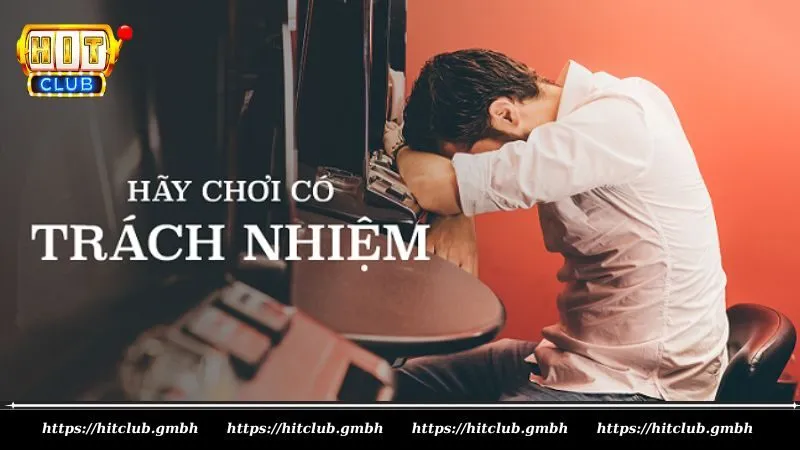 Các chính sách, quy định về chơi có trách nhiệm HITCLUB